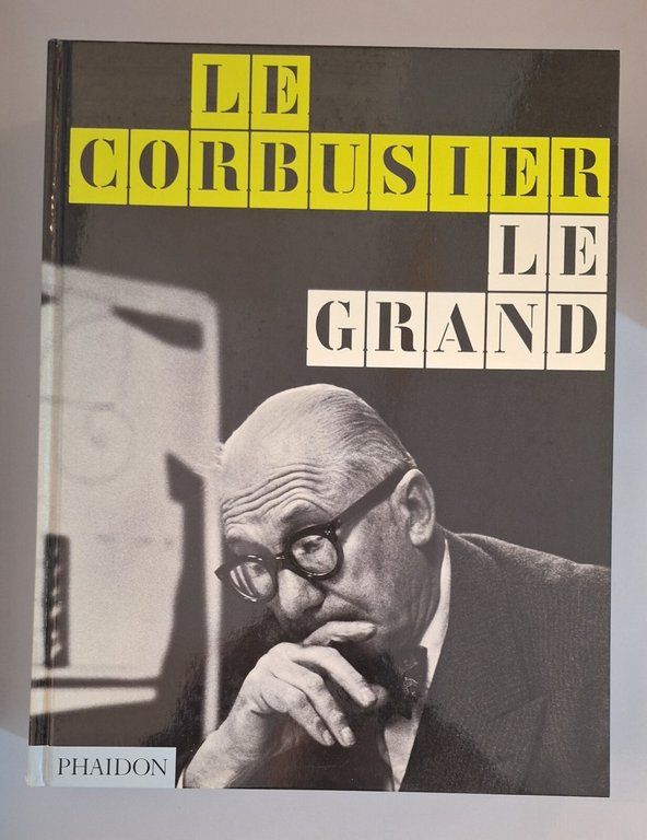 LE CORBUSIER LE GRAND 1887-1965 PHAIDON 2008