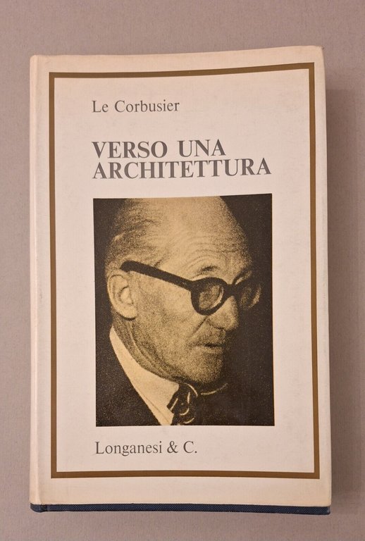LE CORBUSIER VERSO UNA ARCHITETTURA LONGANESI 1973
