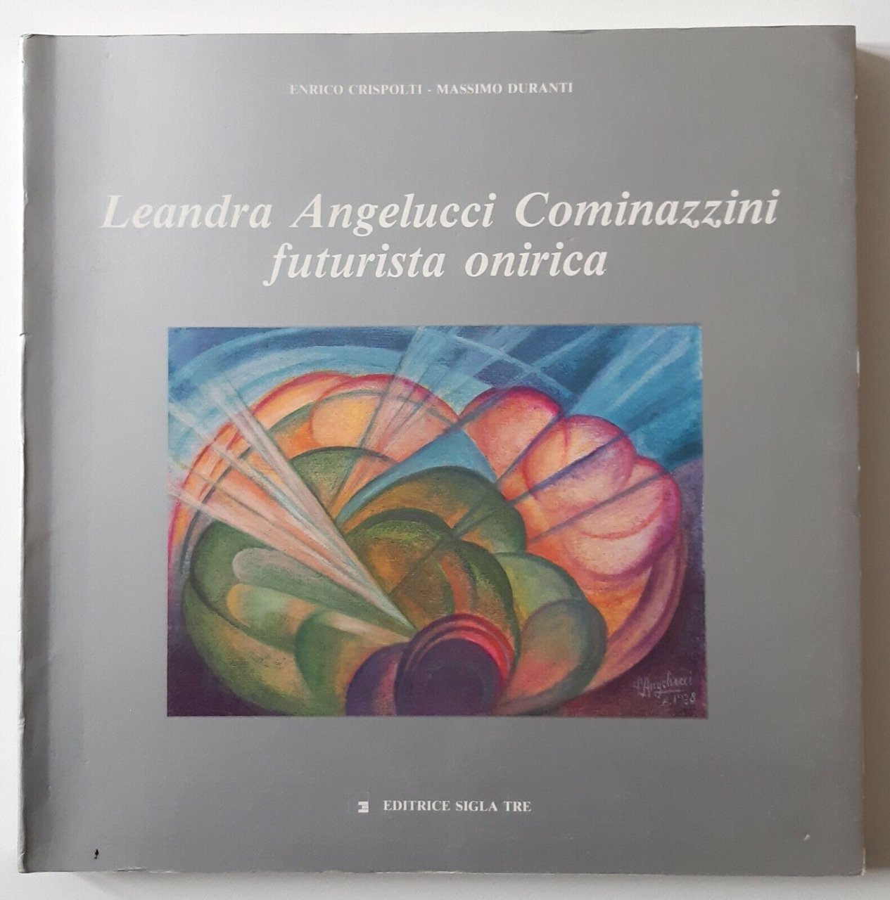 LEANDRA ANGELUCCI COMINAZZINI FUTURISTA ONIRICA SIGLA TRE ED.1982