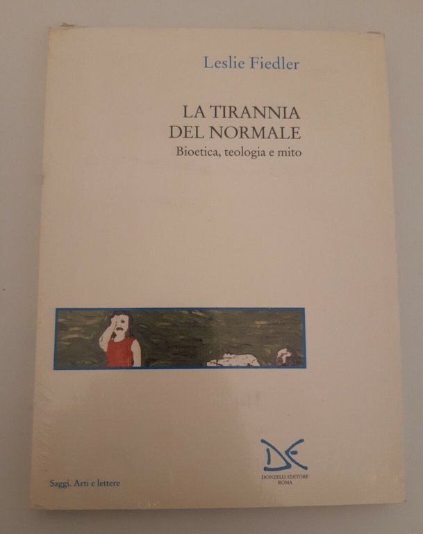 LESLIE FIEDLER LA TIRANNIA DEL NORMALE BIOETICA TEOLOGIA E MITO …