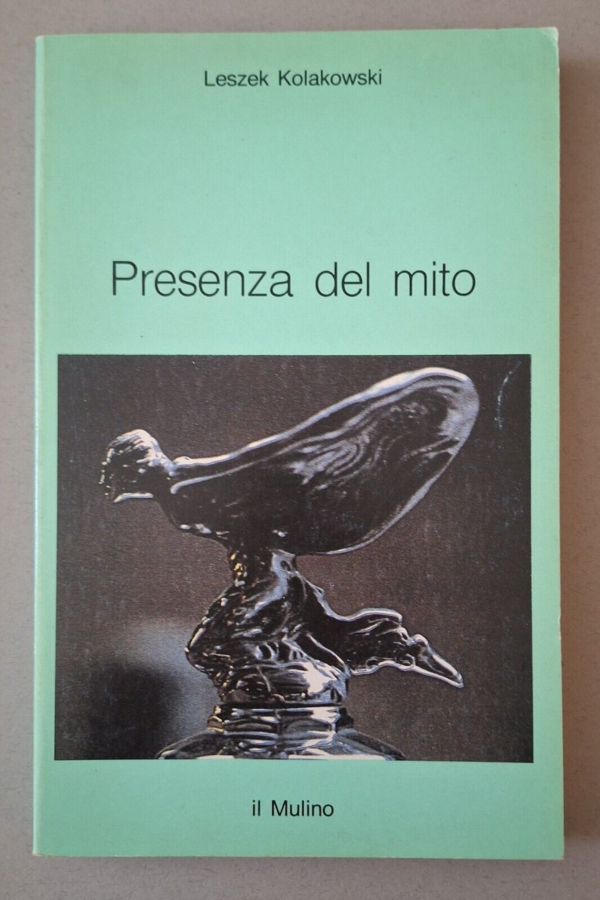 LESZEK KOLAKOWSKI PRESENZZA DEL MITO IL MULINO 1973