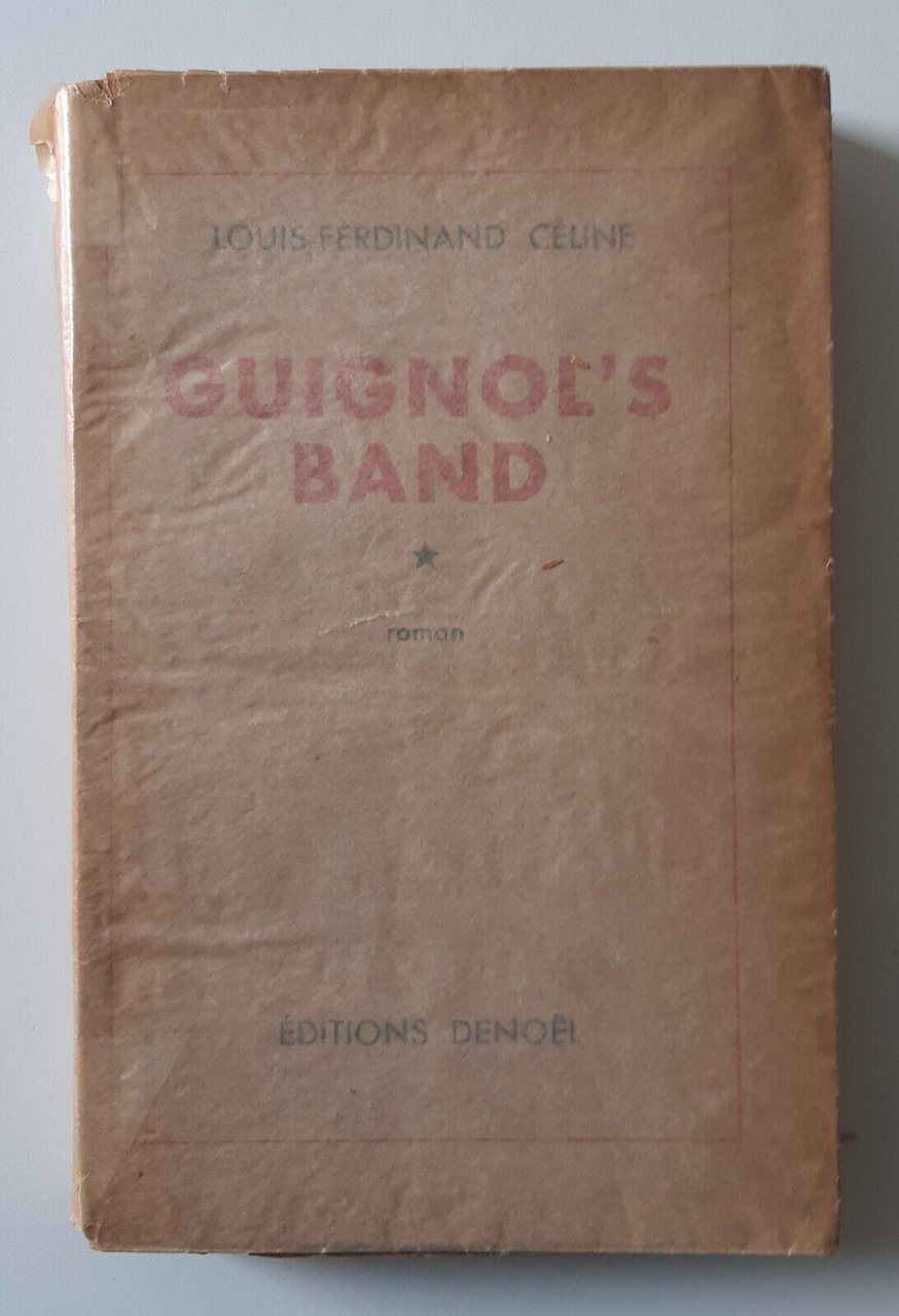LOUIS-FERDIAND CELINE GUIGNOL'S BAND EDITOINS DENOEL 1944