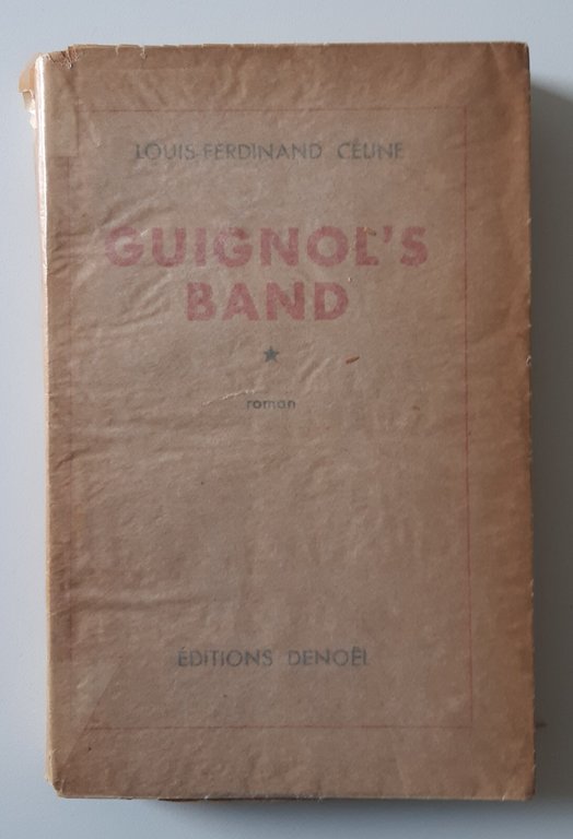 LOUIS-FERDIAND CELINE GUIGNOL'S BAND EDITOINS DENOEL 1944