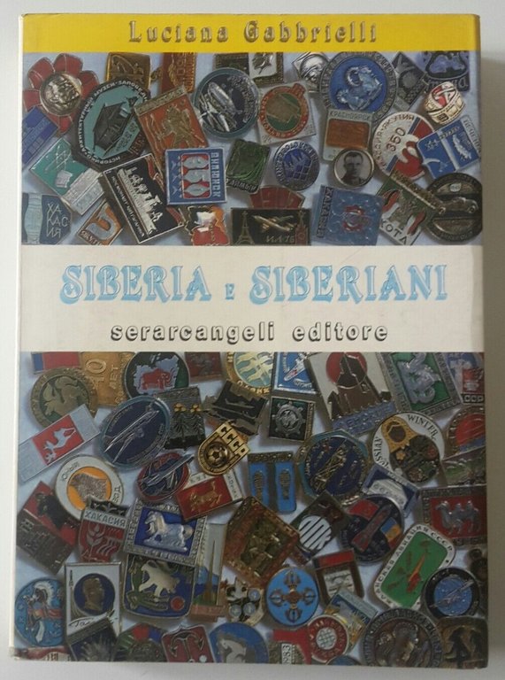 LUCIANA GABBRIELLI SIBERIA E SIBERIANI SERARCANGELI ED. 1987