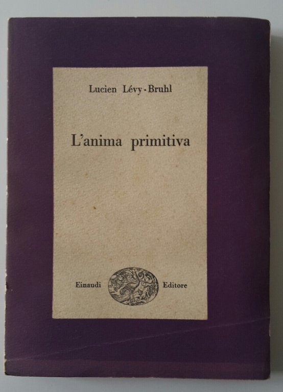 LUCIEN LEVY - BRUHL L'ANIMA PRIMITIVA EINAUDI 1948 1° ED.