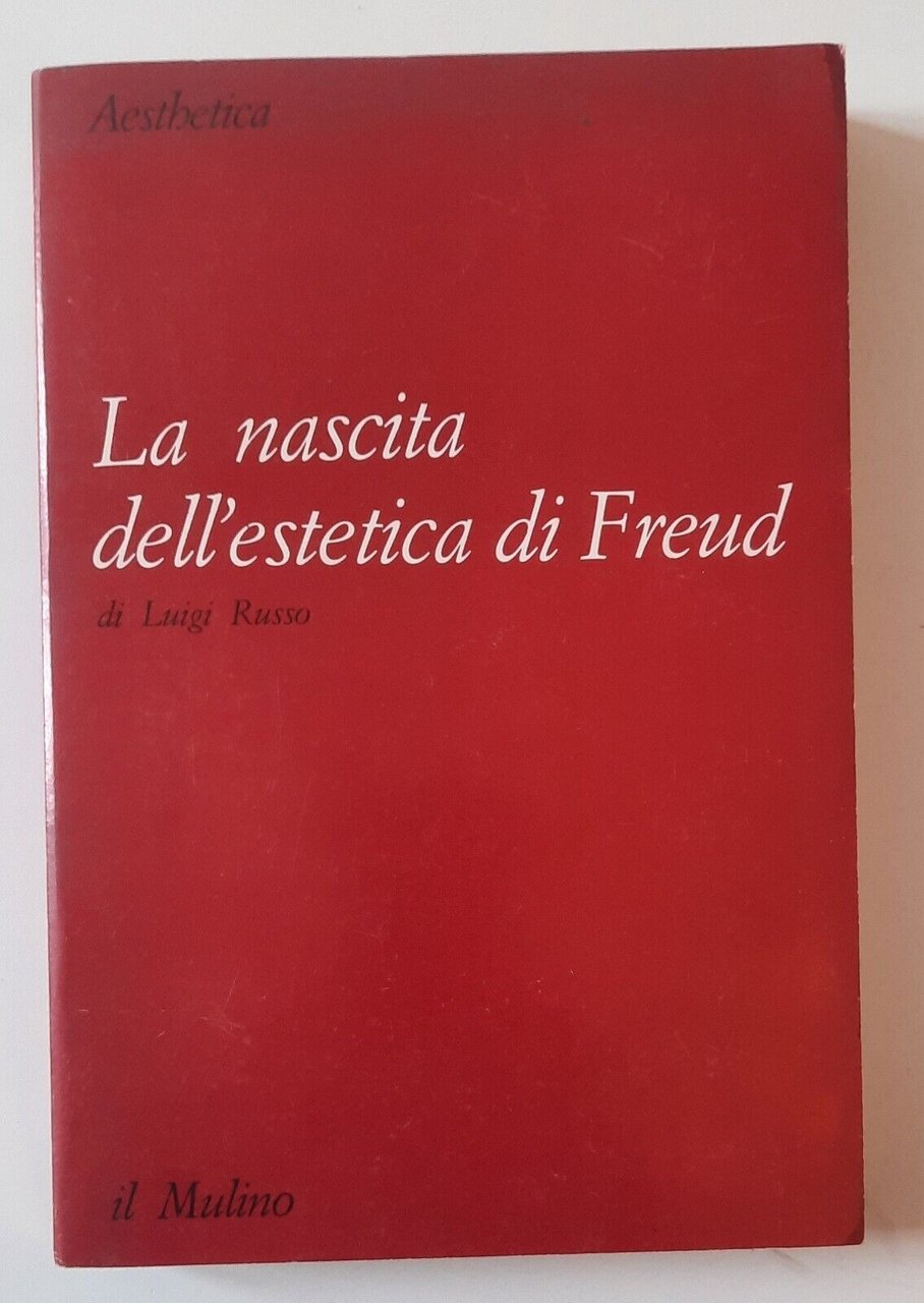 LUIGI RUSSO LA NASCITA DELL'ESTETICA DI FREUD IL MULINO 1983