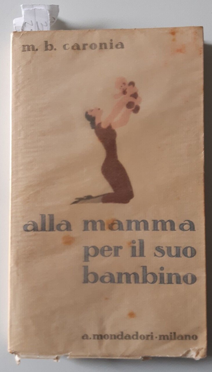 M.B. CARONIA ALLA MAMMA PER IL SUO BAMBINO MONDADORI ED. …