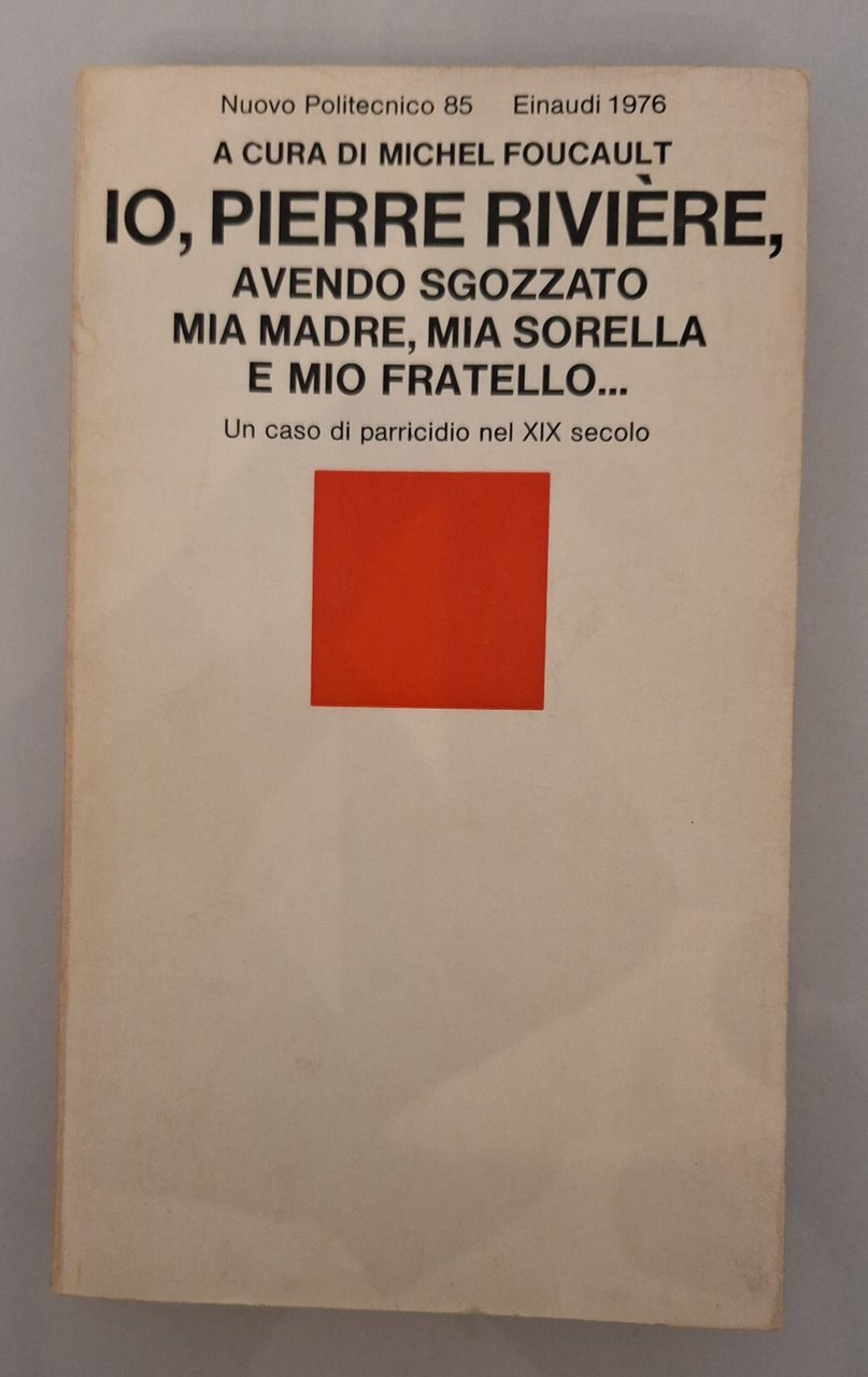M. FOUCAULT IO PIERRE RIVIERE EINAUDI 1976