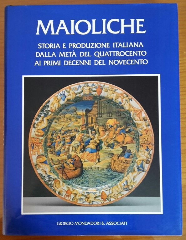 MAIOLICHE STORIA E PRODUZIONE ITALIANA MONDADORI S.D.