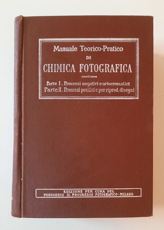 MANUALE TEORICO PRATICO DI CHIMICA FOTOGRAFICA V. 1-2 PROGRESSO FOTOGRAFICO 1912