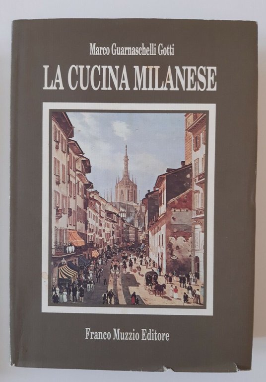 MARCO GUARNASCHELLI GOTTI LA CUCINA MILANESE MUZZIO ED. 1991