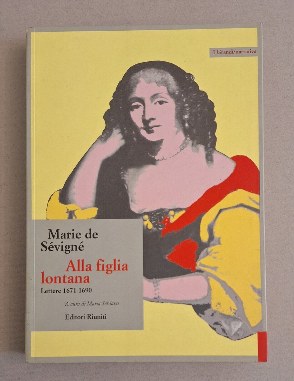MARIE DE SEVIGNE' ALLA FIGLIA LONTANA LETTERE 1671-1690 EDITORI RIUNITI …
