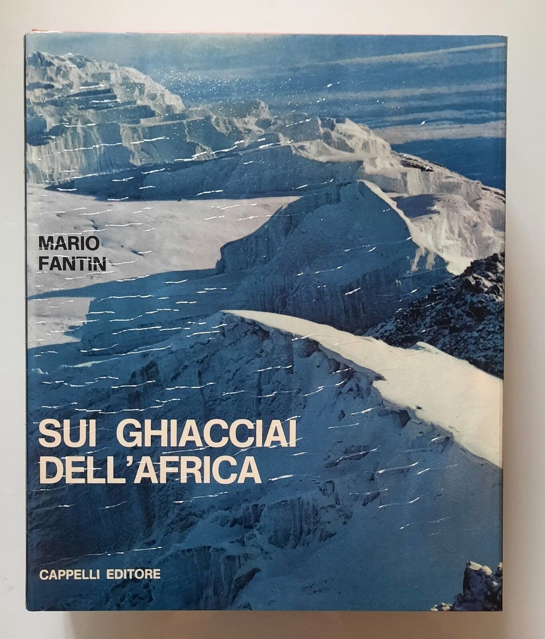 MARIO FANTIN SUI GHIACCIAI DELL'AFRICA CAPPELLI ED. 1968