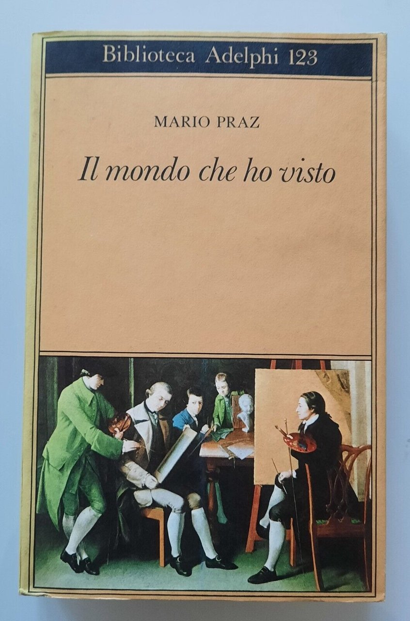 MARIO PRAZ IL MONDO CHE HO VISTO ADELPHI BIBLIOTECA 1982