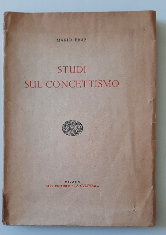 MARIO PRAZ STUDI SUL CONCETTISMO MILANO SOC. EDITRICE LA CULTURA 1934