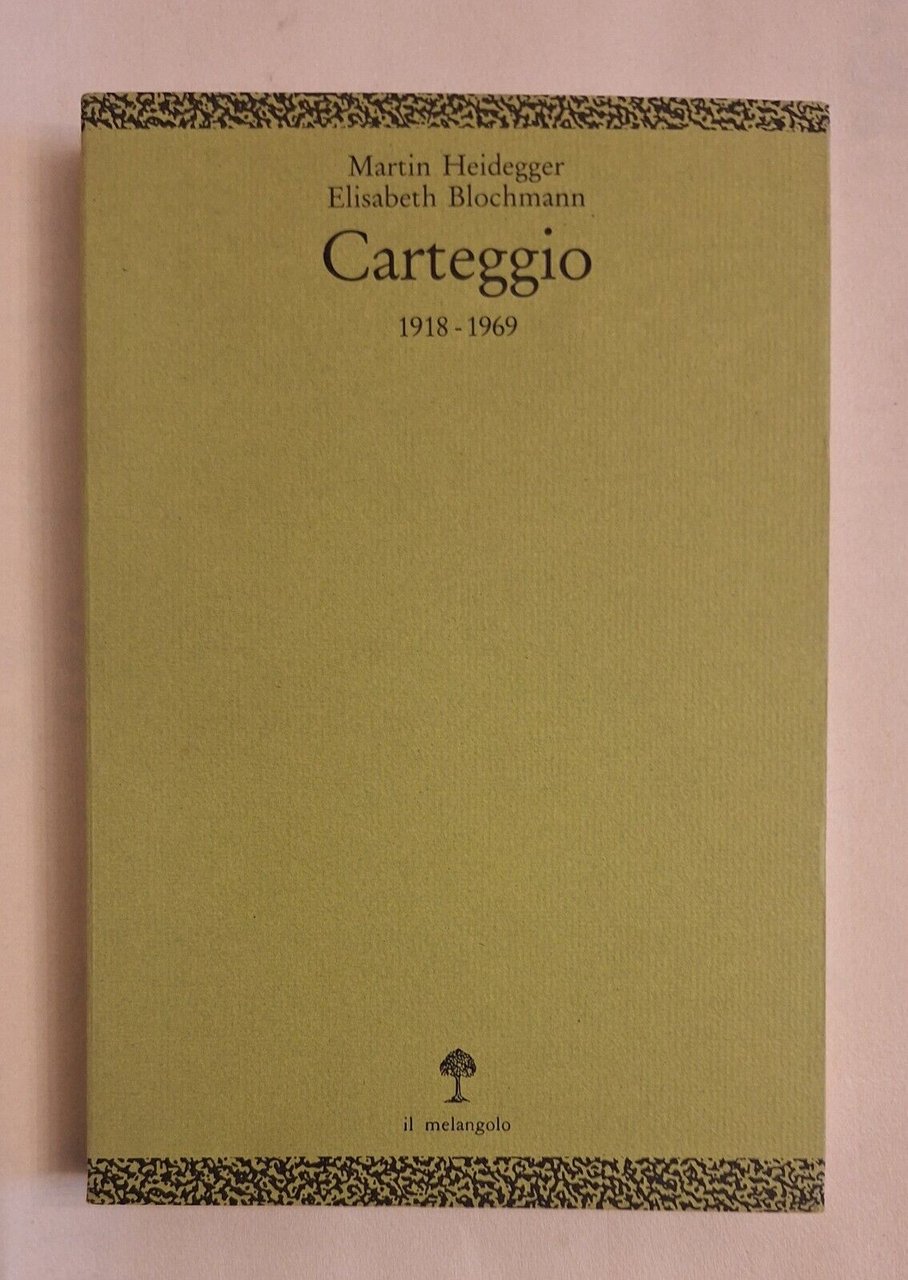 MARTIN HEIDEGGER ELISABETH BLOCHMANN CARTEGGIO 1918-1969 IL MELANGOLO 1991