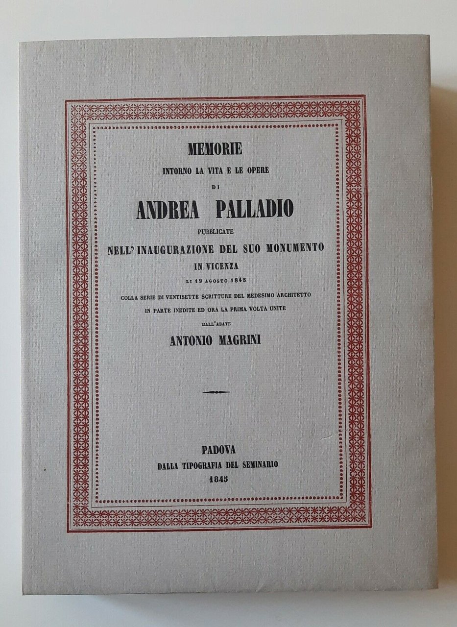 MEMORIE DI ANDREA PALLADIO SULL'INAUGURAZIONE DEL MONUMENTO DI VICENZA 1845