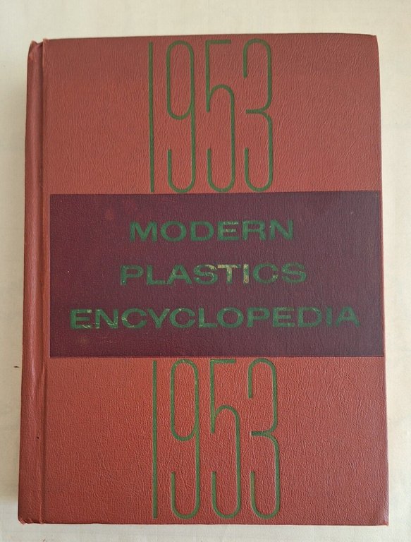 MODERN PLASTICS ENCYCLOPEDIA 1953 PUBLISHED BY PLASTICS CATALOGUE CORPORATION | Immagine Gallery 1
