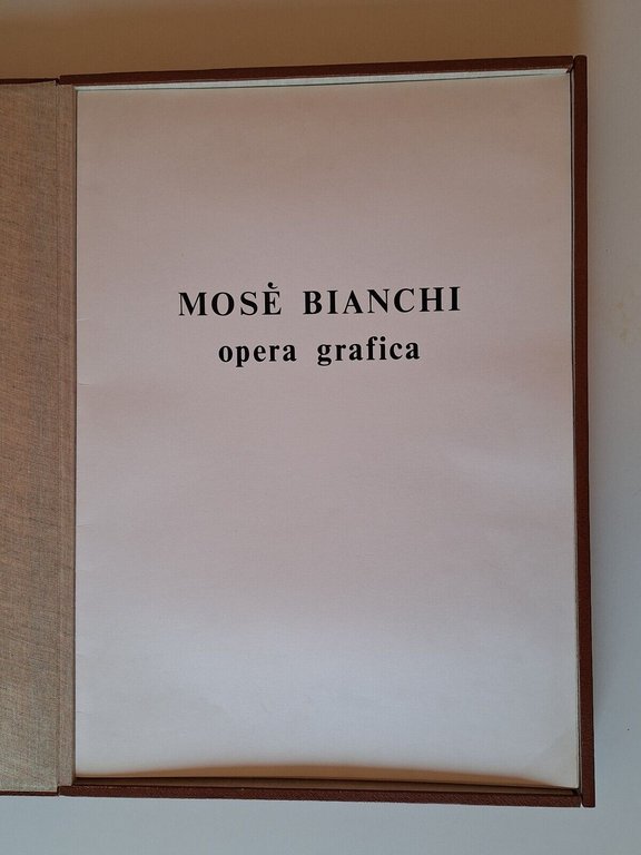 MOSE' BIANCHI L'OPERA GRAIFCA ANTONIO FUSETTI ED. 1962