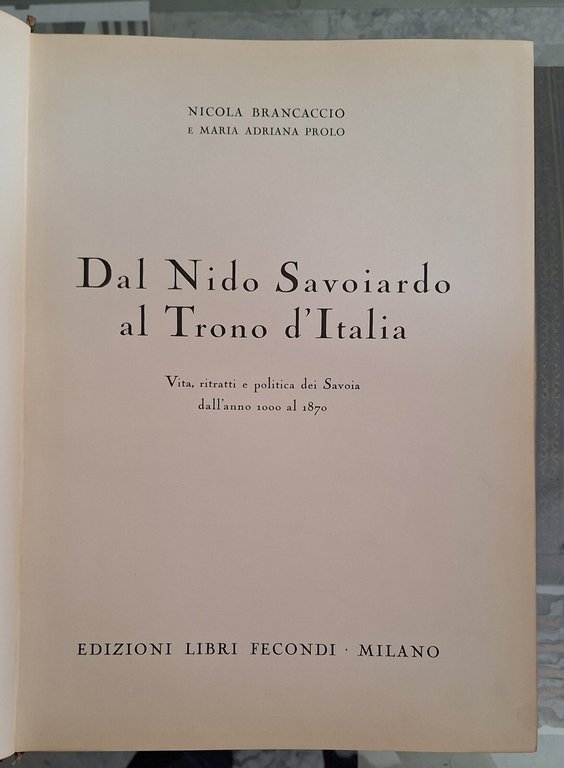 N. BRANCACCIO I SAVOIA DAL NIDO SAVOIARDO AL TRONO D'ITALIA …