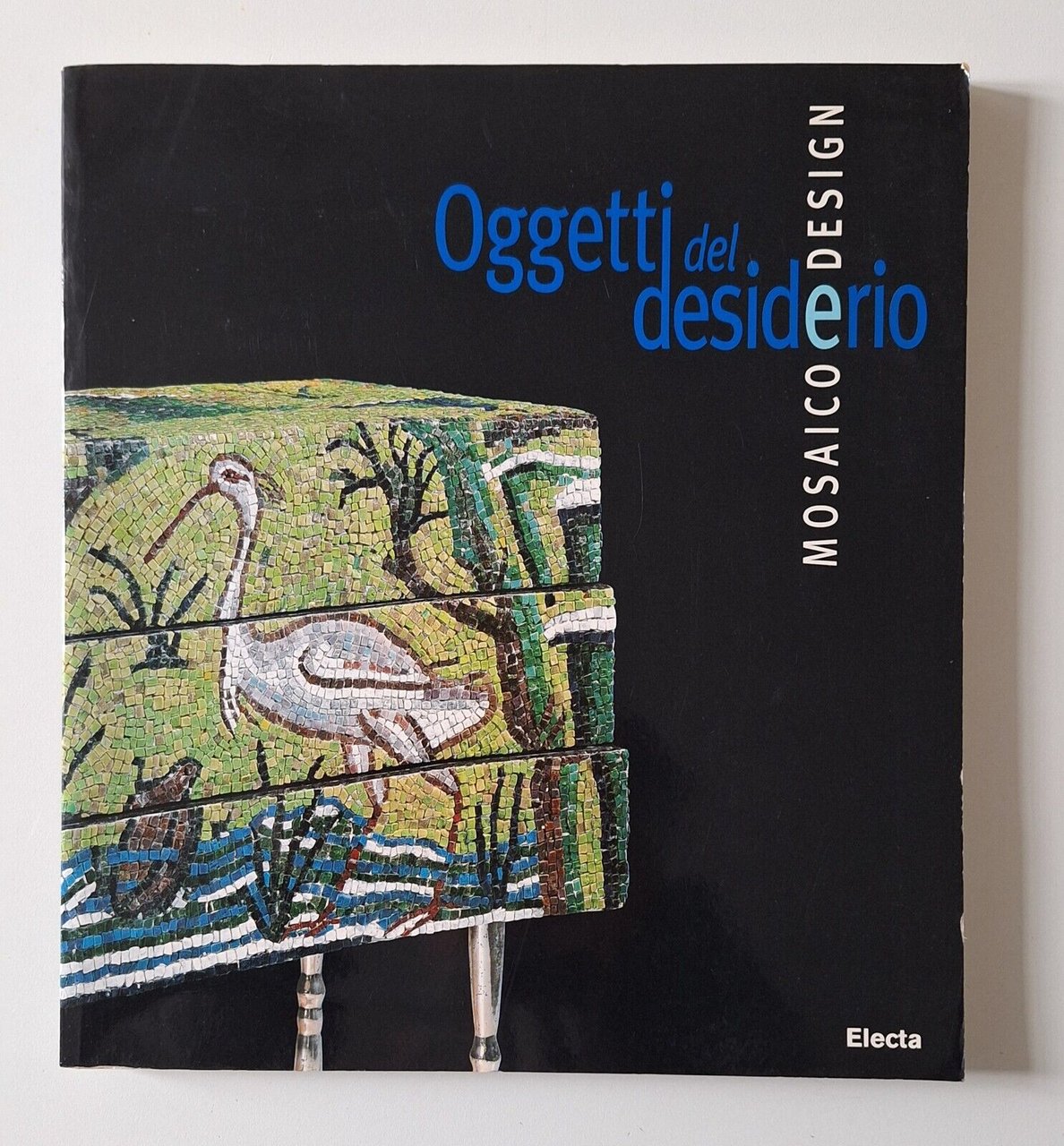 OGGETTI DEL DESIDERIO MOSAICO E DESIGN ELECTA 1997