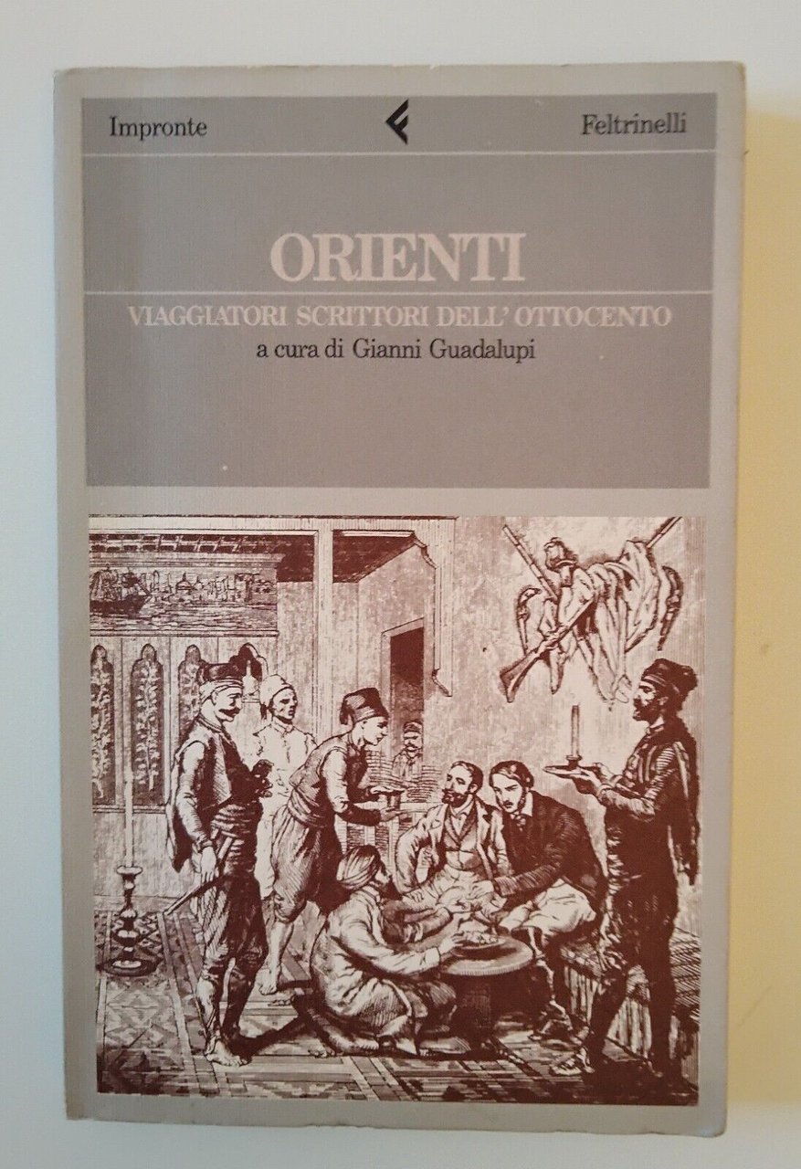ORIENTI VIAGGIATORI SCRITTORI DELL'OTTOCENTO FELTRINELLI 1989