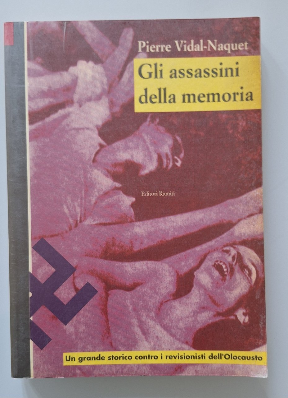 P. VIDAL-NAQUET GLI ASSASSINI DELLA MEMORIA EDITORI RIUNITI 1993