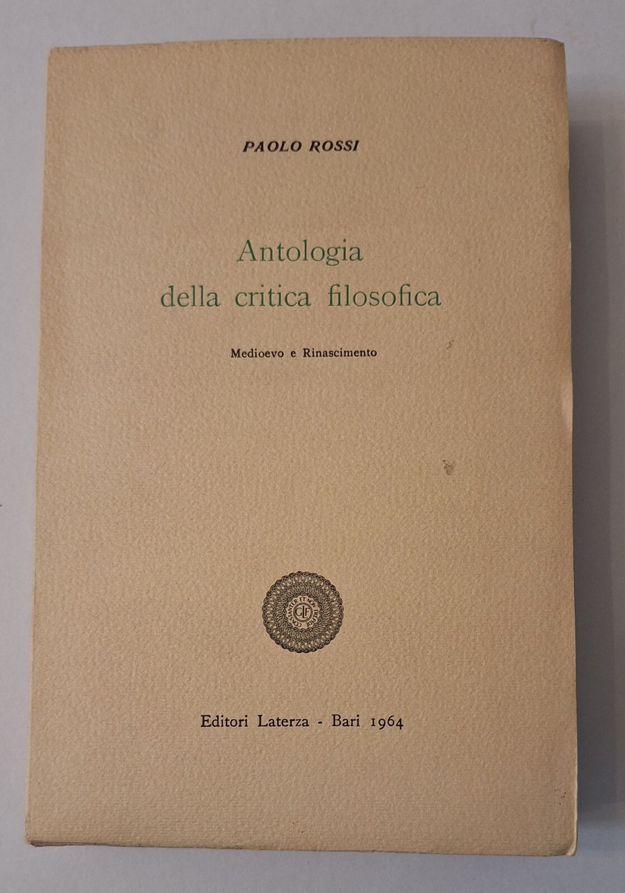 PAOLO ROSSI ANTOLOGIA DELLA CRITICA FILOSOFICA LATERZA 1964