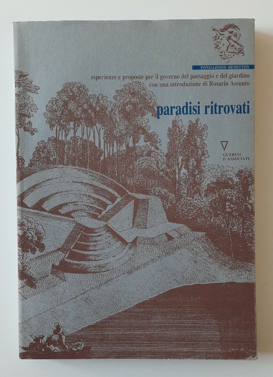 PARADISI RITROVATI GUERINI E ASSOCIATI FONDAZIONE BENEDETTON 1991 GIARDINI