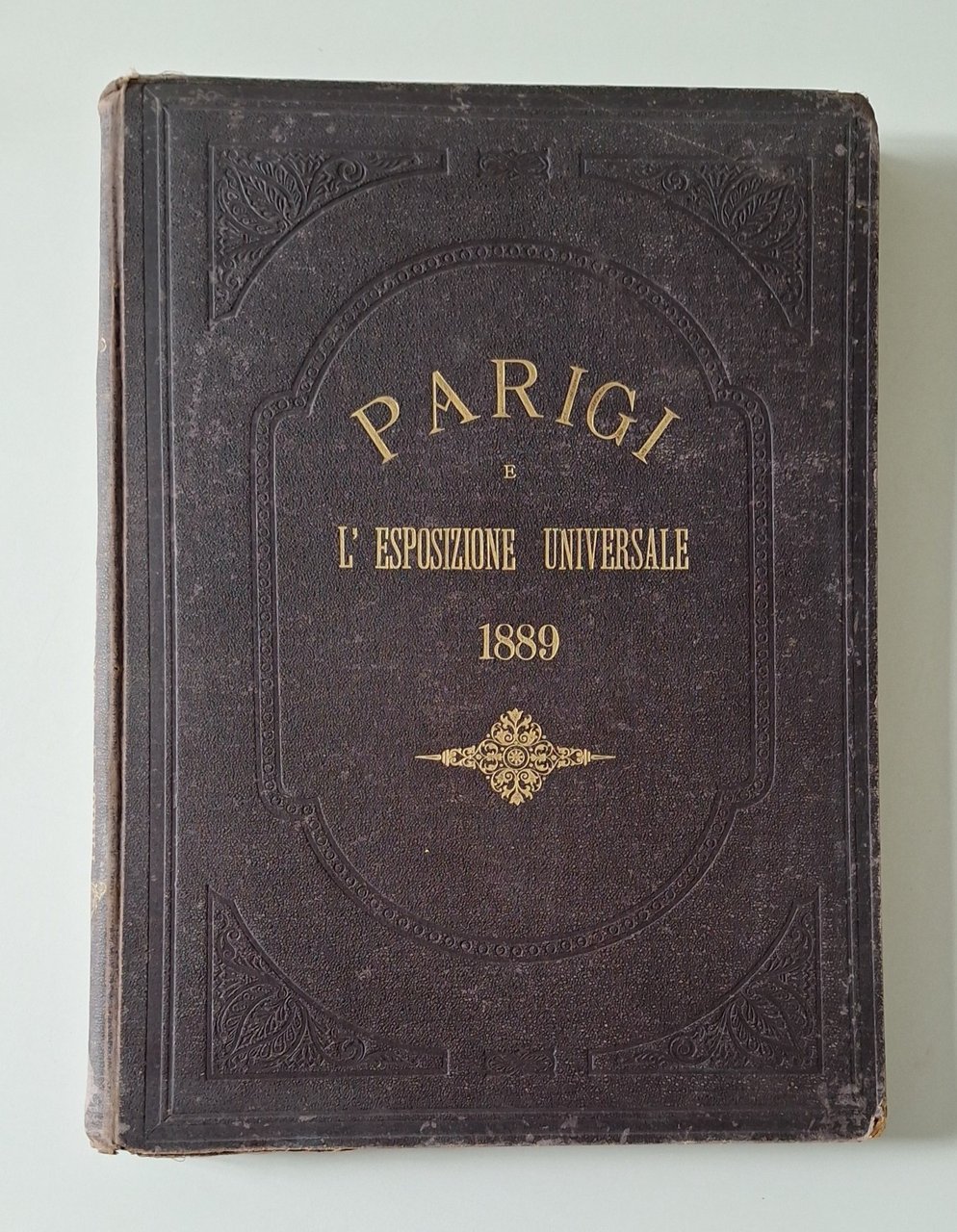PARIGI E L'ESPOSIZIONE UNIVERSALE DEL 1889 MILANO TREVES 1890