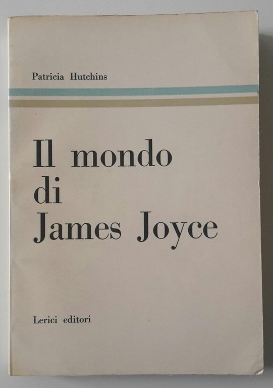 PATRICIA HUTCHINS IL MONDO DI JAMES JOYCE LERCI ED. 1960 …