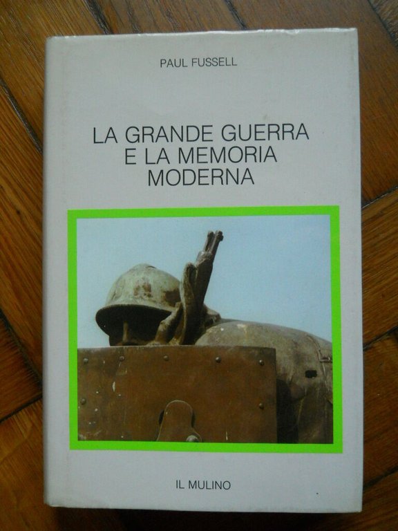 PAUL FUSSELL LA GRANDE GUERRA E LA MEMORIA MODERNA IL …