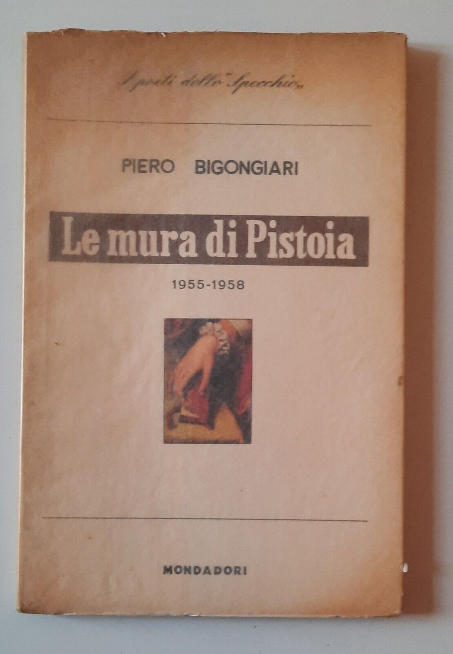 PIERO BIGONGIARI LE MURA DI PISTOIA MONDADORI POETI DELLO SPECCHIO …