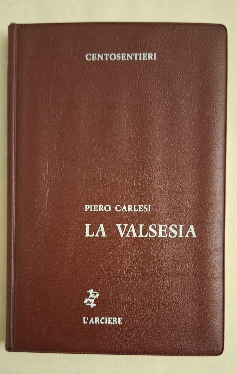PIETRO CARLESI LA VALSESIA L'ARCIERE 1979 CENTOSENTIERI AUTOGRAFATO?