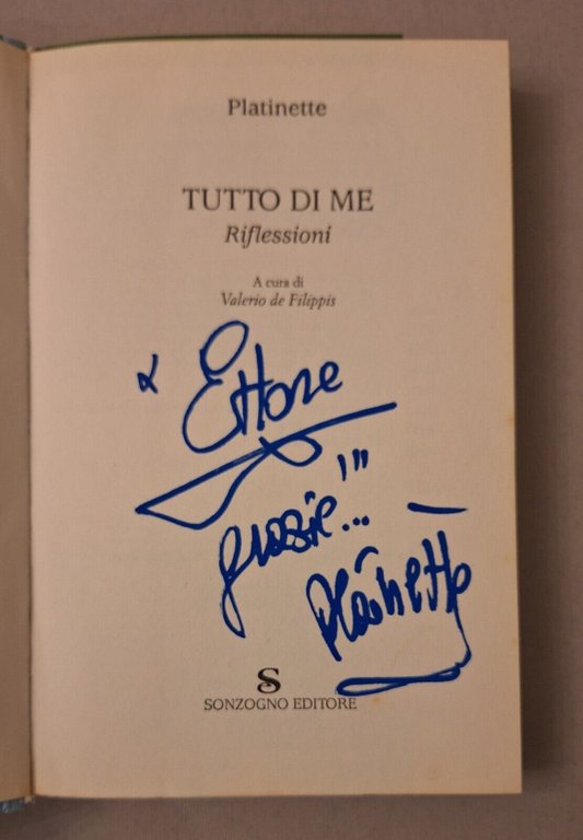PLATINETTE TUTTO DI ME SONZOGNO 2005 AUTOGRAFATO