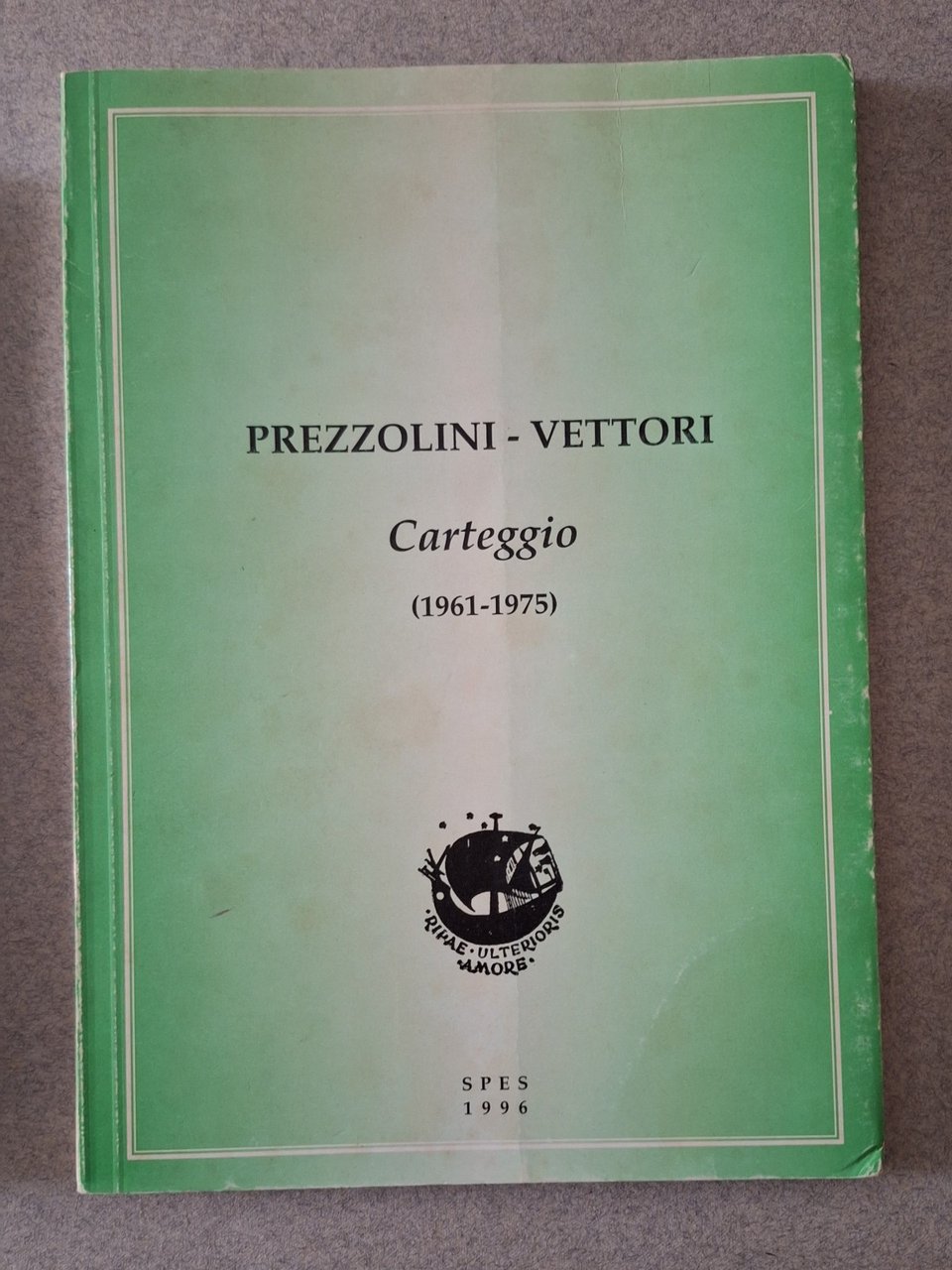 PREZZOLINI - VETTORI CARTEGGIO 1961- 1975 SPES 1996 AUTOGRAFATO