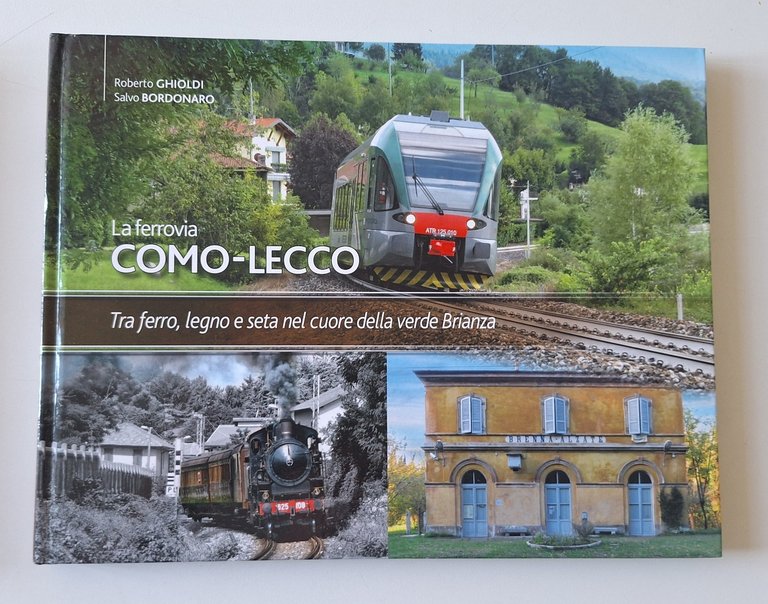 R. GHIOLDI S. BORDONARO LA FERRROVIA COMO - LECCO ED. TECNOGRAFICA 2018