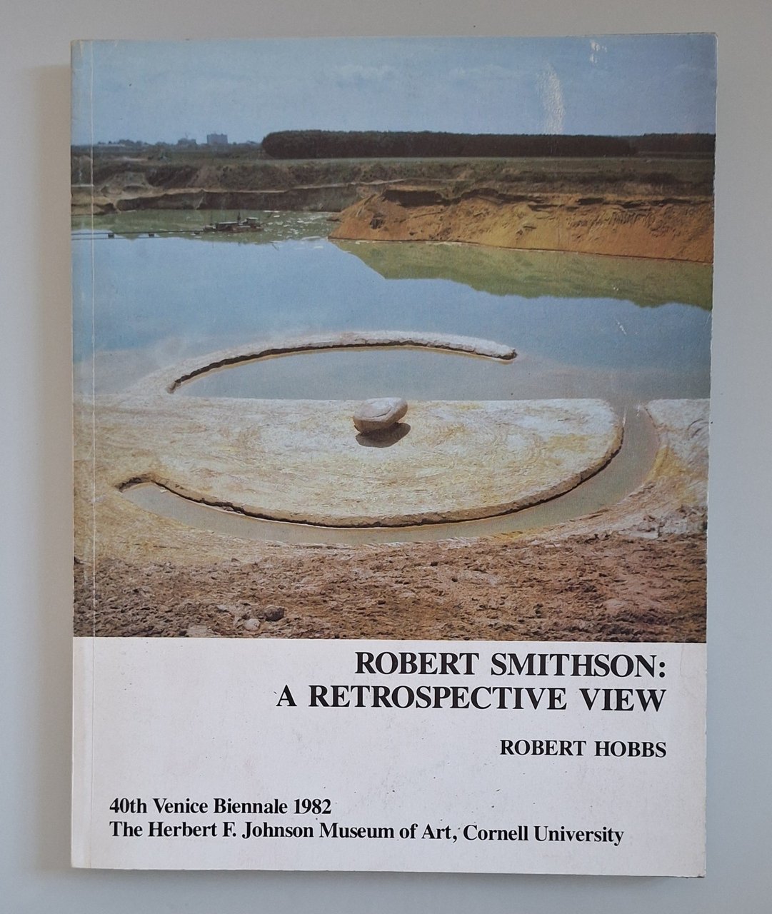 R. HOBBS ROBERT SMITHSON A RETROSPECTIVE VIEW 40TH VENICE BIENNALE …