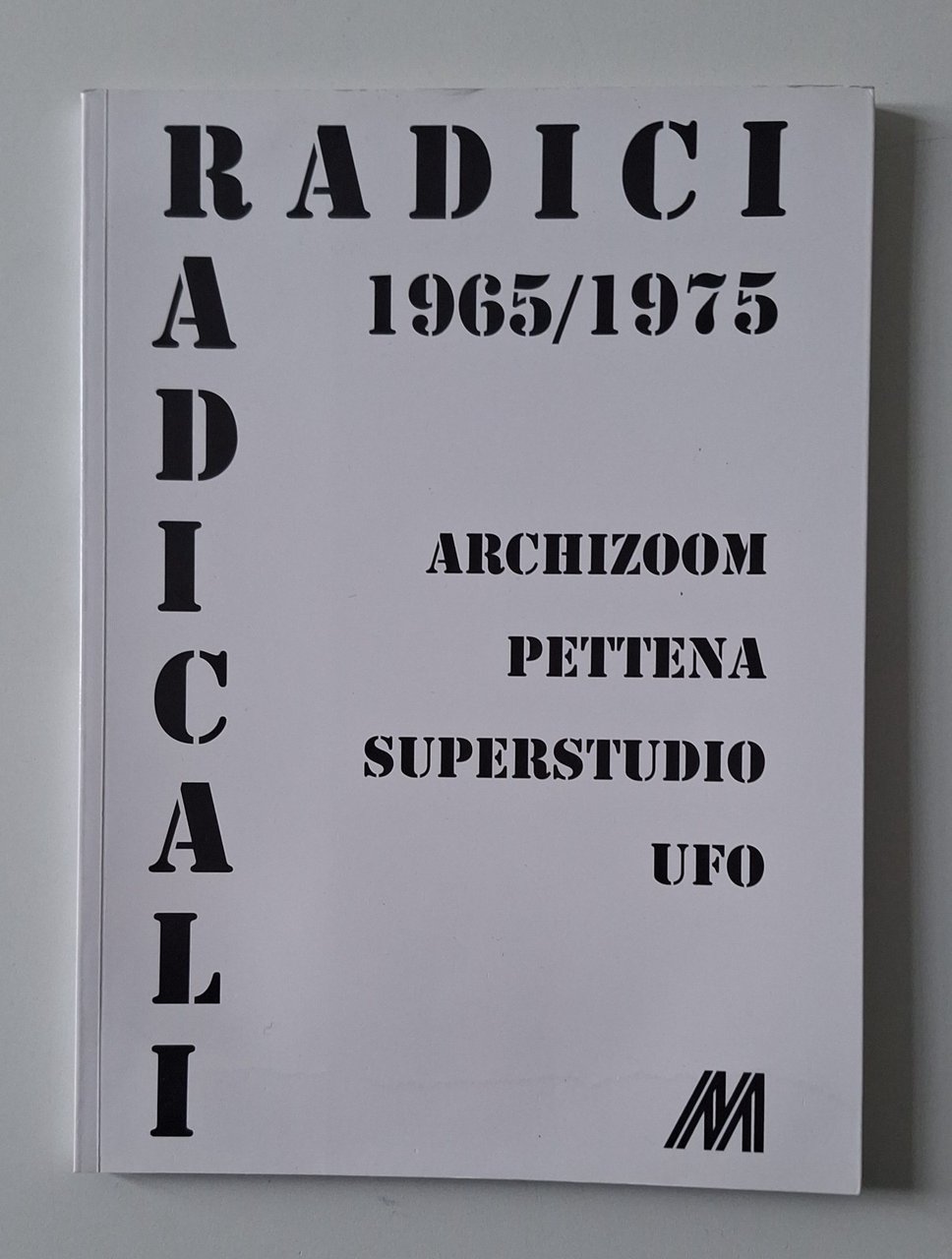 RADICI RADICALI 1965/1975 ARCHIZOOM PETTENA SUPERSTUDIO UFO ED. IL PONTE …