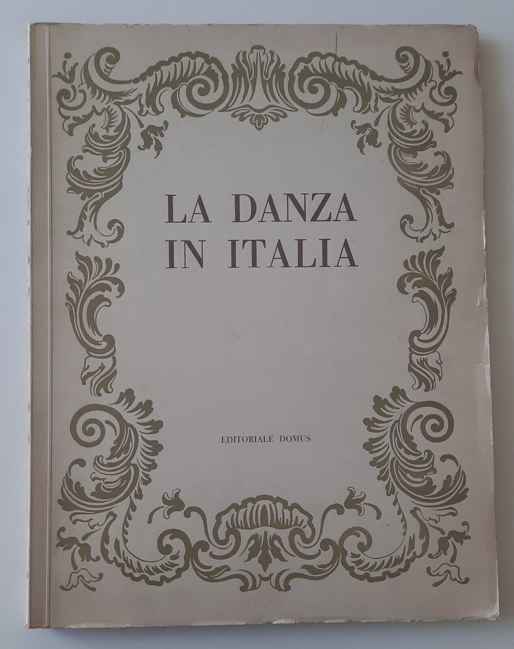 RAFFAELE CARRIERI LA DANZA IN ITALIA 1500-1900 EDITORIALE DOMUS 1955