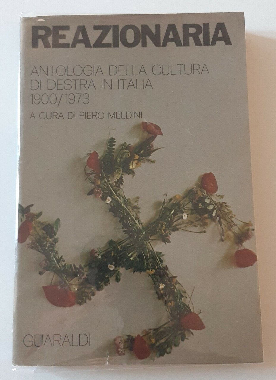 REAZIONARIA ANTOLOGIA DELLA COLTURA DI DESTRA IN ITALIA GUARALDI ED. …