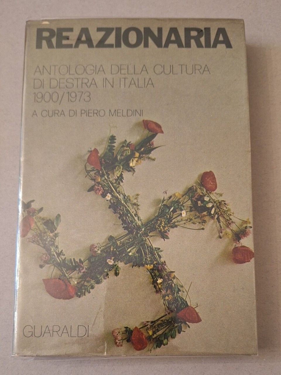 REAZIONARIA ANTOLOGIA DELLA CULTURA DI DESTRA IN ITALIA 1900/73 GUARALDI …