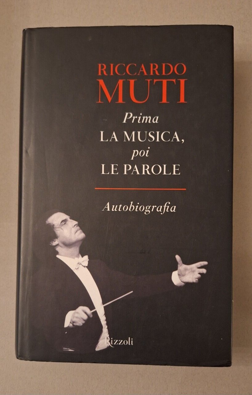 RICCARDO MUTI PRIMA LA MUSICA POI LE PAROLE RIZZOLI AUTOGRAFATO