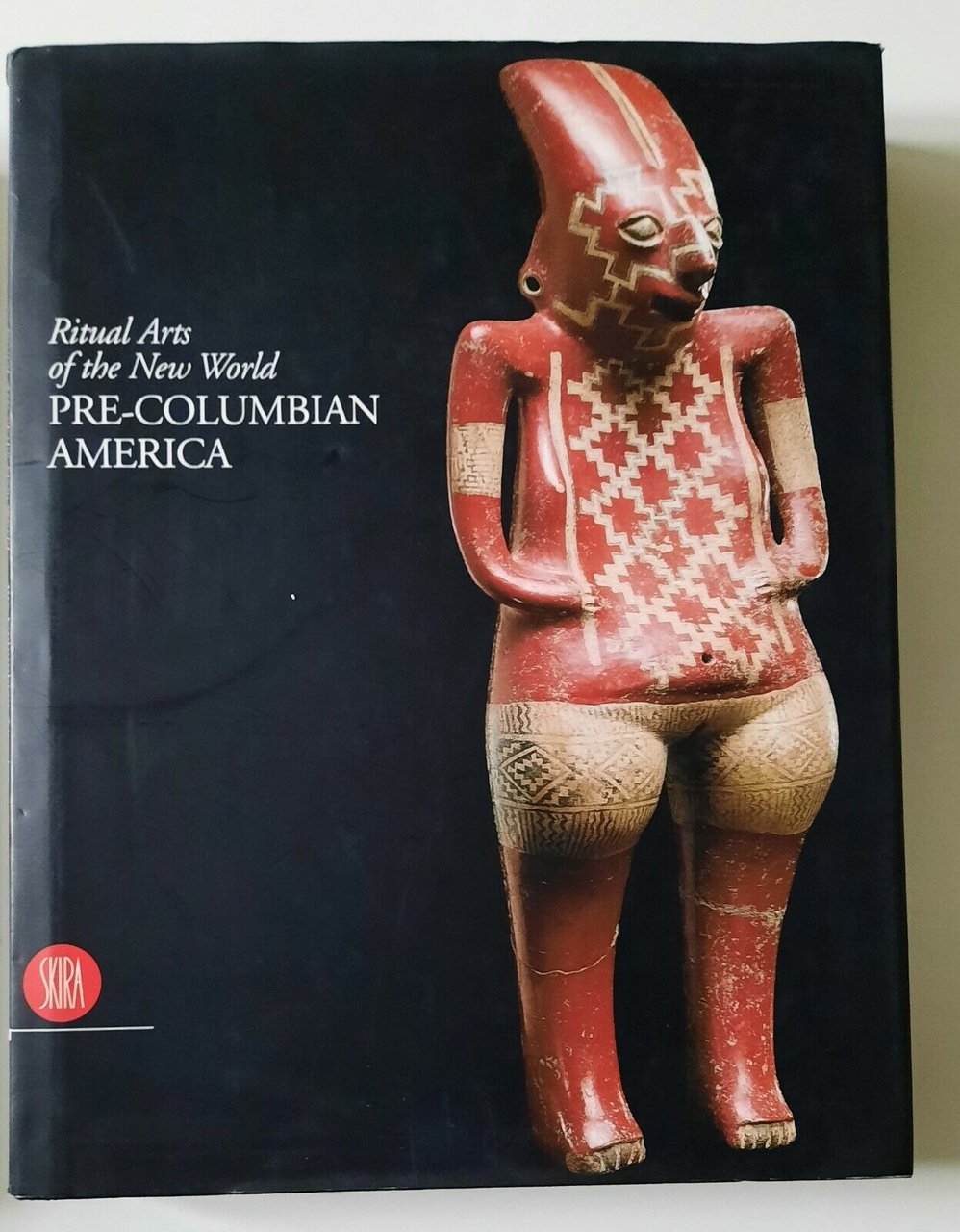 RITUAL ARTS OF THE NEW WORLD PRE- COLUMIAN AMERICA SKIRA …