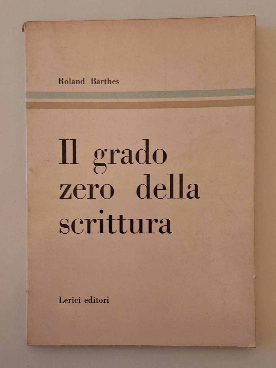 ROLAND BARTHES IL GRADO ZERO DELLA SCRITTURA LERICI ED 1960