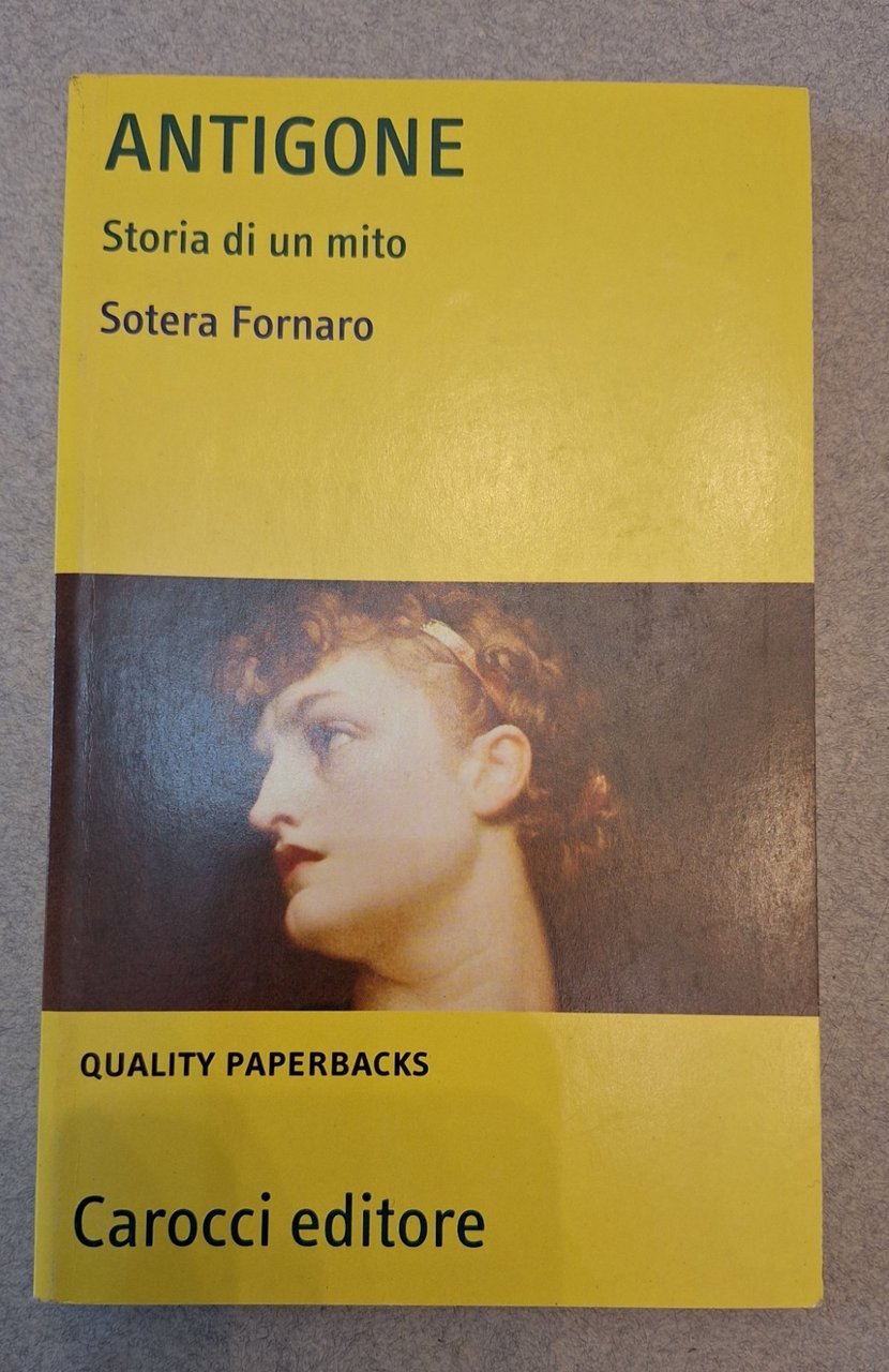 S. FORNARO ANTIGONE STORIA DI UN MITO CAROCCI