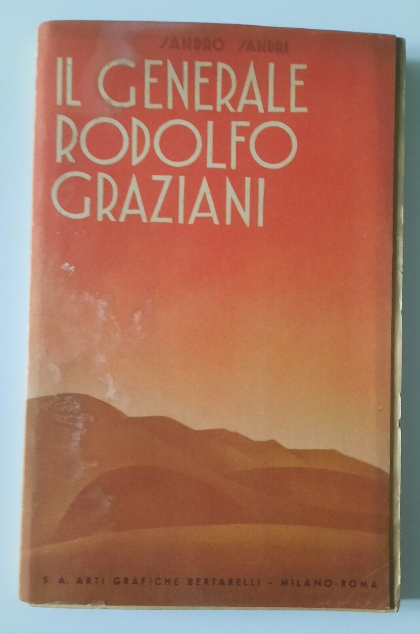 SANDRO SANDRI IL GENERALE RODOLFO GRAZIANI ARTI GRAFICHE BERTARELLI 1935