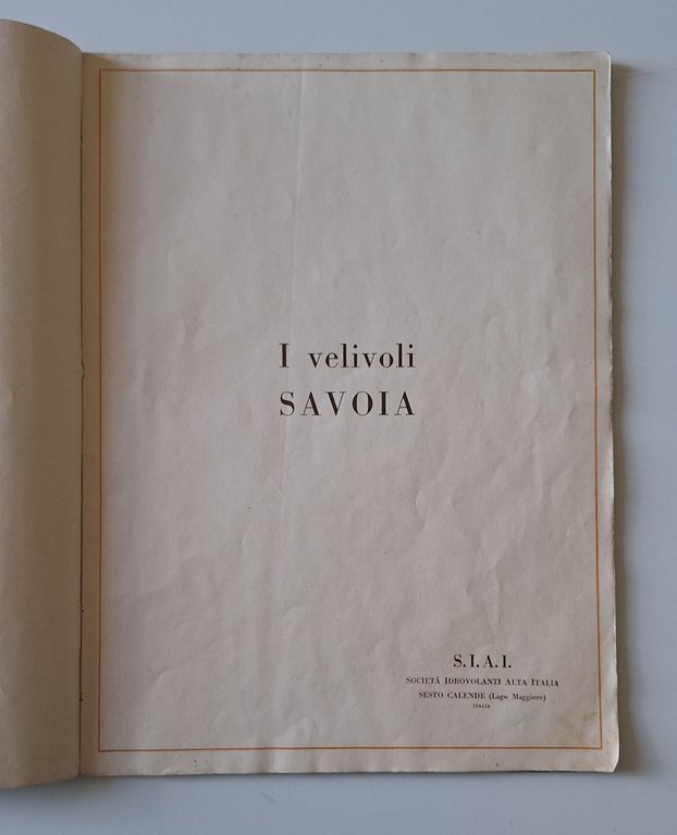 SAVOIA I VELIVOLI SIAI SOC. IDRVOLANTI ALTA ITALIA ARTI GRAFICHE …