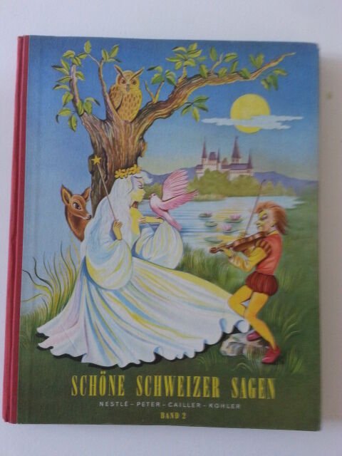 SCHONE SCHWEIZER SAGEN NESTLE PETER CAILLER KOHLER BAND 2 1955