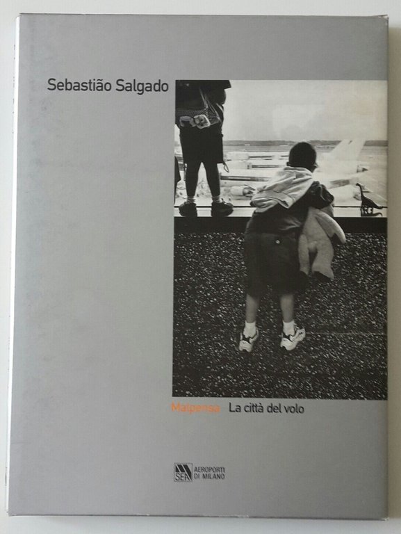 SEBASTIAO SALGADO MALPENSA LA CITTA' DEL VOLO SEA 2000